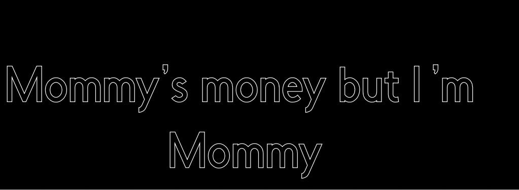 Mommy’s money but I’m mommy sticker size medium